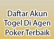 Daftar Akun Togel Di Agen Poker Terbaik