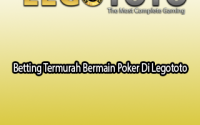 Betting Termurah Bermain Poker Di Legototo